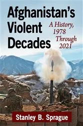 Book cover of Afghanistan's Violent Decades by Stanley B. Sprague