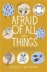 Book cover of Afraid of All the Things by Scarlet Hiltibidal