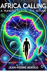 Book cover of AFRICA CALLING: A MANIFESTO FOR THE RETURN by JEAN-PIERRE BEKOLO