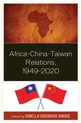 Book cover of Africa-China-Taiwan Relations, 1949–2020 by Sabella Ogbobode Abidde