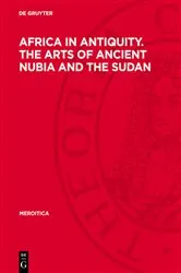 Book cover of Africa in Antiquity. The Arts of Ancient Nubia and the Sudan by Fritz Hintze