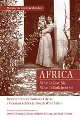 Book cover of Africa: What It Gave Me, What It Took from Me by Margarethe von Eckenbrecher