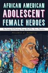 Book cover of African American Adolescent Female Heroes by Melanie A. Marotta