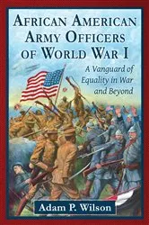 Book cover of African American Army Officers of World War I by Adam P. Wilson