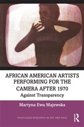 Book cover of African American Artists Performing for the Camera After 1970 by Martyna Ewa Majewska