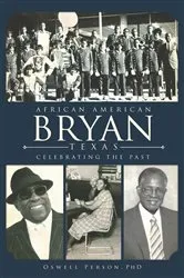 Book cover of African American Bryan, Texas by Oswell Person PhD