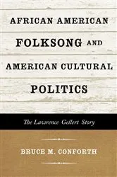 Book cover of African American Folksong and American Cultural Politics by Bruce M. Conforth