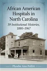 Book cover of African American Hospitals in North Carolina by Phoebe Ann Pollitt