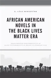 Book cover of African American Novels in the Black Lives Matter Era by E. Lâle Demirtürk