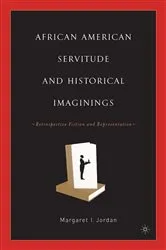 Book cover of African American Servitude and Historical Imaginings by M. Jordan