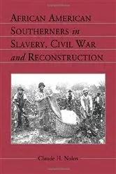 Book cover of African American Southerners in Slavery, Civil War and Reconstruction by Claude H. Nolen