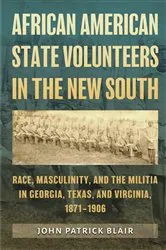 Book cover of African American State Volunteers in the New South by John Patrick Blair