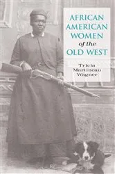 Book cover of African American Women of the Old West by Tricia Martineau Wagner