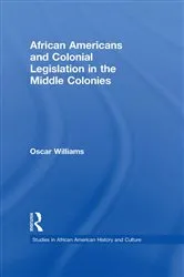 Book cover of African Americans and Colonial Legislation in the Middle Colonies by Oscar Williams