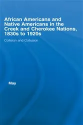 Book cover of African Americans and Native Americans in the Cherokee and Creek Nations, 1830s-1920s by Katja May