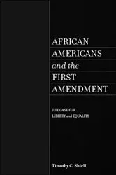 Book cover of African Americans and the First Amendment by Timothy C. Shiell