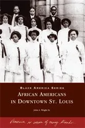 Book cover of African Americans in Downtown St. Louis by John A. Wright Sr.