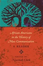 Book cover of African Americans in the History of Mass Communication by David Copeland
