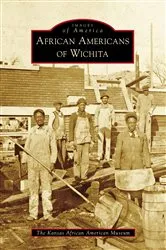 Book cover of African Americans of Wichita by The Kansas African American Museum