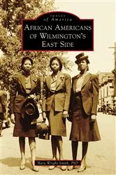 Book cover of African Americans of Wilmington's East Side by Hara Wright-Smith