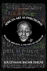 Book cover of African Art as Philosophy by Souleymane Bachir Diagne