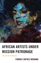 Book cover of African Artists under Mission Patronage by Fadhili Safieli Mshana