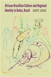 Book cover of African-Brazilian Culture and Regional Identity in Bahia, Brazil by Scott Ickes