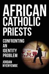 Book cover of African Catholic Priests by Jordan Nyenyembe