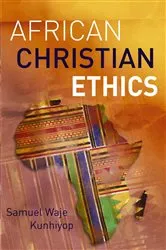 Book cover of African Christian Ethics by Samuel Waje Kunhiyop