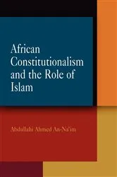 Book cover of African Constitutionalism and the Role of Islam by Abdullahi Ahmed An-Na'im
