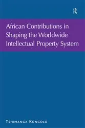 Book cover of African Contributions in Shaping the Worldwide Intellectual Property System by Unknown