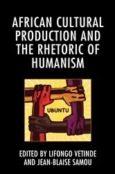 Book cover of African Cultural Production and the Rhetoric of Humanism by Lifongo J. Vetinde