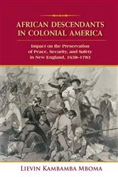 Book cover of AFRICAN DESCENDANTS IN COLONIAL AMERICA: Impact on the Preservation of Peace, Security, and Safety in New England by Lievin Kambamba Mboma