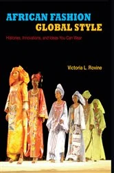 Book cover of African Fashion, Global Style by Victoria L. Rovine