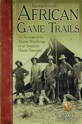Book cover of African Game Trails by Theodore Roosevelt