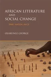 Book cover of African Literature and Social Change by Olakunle George