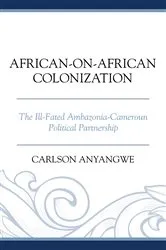 Book cover of African-on-African Colonization by Carlson Anyangwe