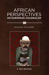Book cover of African Perspectives on European Colonialism by A. Adu Boahen