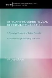 Book cover of African Proverbs Reveal Christianity in Culture by W. Jay Moon