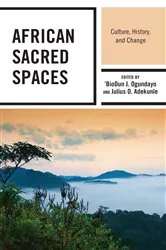 Book cover of African Sacred Spaces by 'BioDun J. Ogundayo