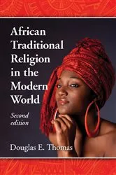 Book cover of African Traditional Religion in the Modern World, 2d ed. by Douglas E. Thomas