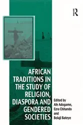 Book cover of African Traditions in the Study of Religion, Diaspora and Gendered Societies by Ezra Chitando