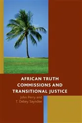 Book cover of African Truth Commissions and Transitional Justice by John Perry