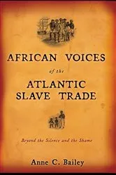 Book cover of African Voices of the Atlantic Slave Trade by Anne Bailey