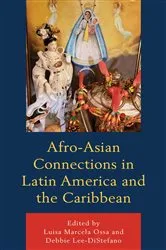 Book cover of Afro-Asian Connections in Latin America and the Caribbean by Luisa Marcela Ossa