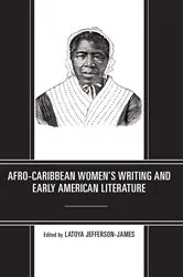 Book cover of Afro-Caribbean Women's Writing and Early American Literature by LaToya Jefferson-James
