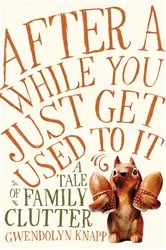 Book cover of After a While You Just Get Used to It by Gwendolyn Knapp