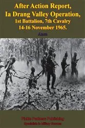 Book cover of After Action Report, Ia Drang Valley Operation, 1st Battalion, 7th Cavalry 14-16 November 1965 by Unknown