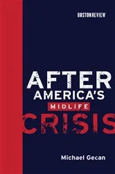 Book cover of After America's Midlife Crisis by Michael Gecan