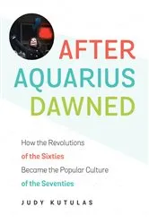 Book cover of After Aquarius Dawned by Judy Kutulas